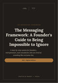 The Messaging Framework: A Founder's Guide to Being Impossible to Ignore.
