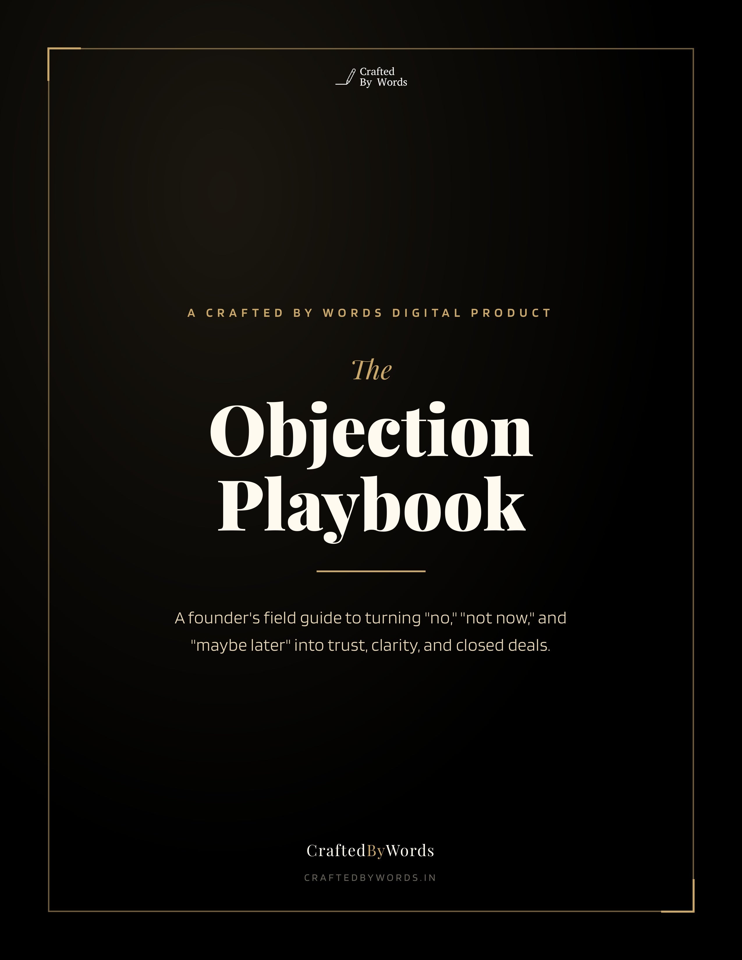 The Objection Playbook: Turn Every "No," "Not Now," and "We'll Think About It" Into Your Next Client.